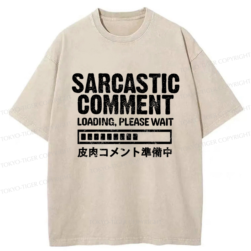 Tokyo-Tiger Sarcastic Comment Loading Please Wait Washed T-Shirt