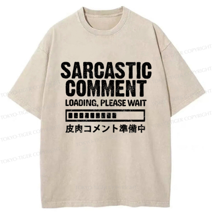 Tokyo-Tiger Sarcastic Comment Loading Please Wait Washed T-Shirt
