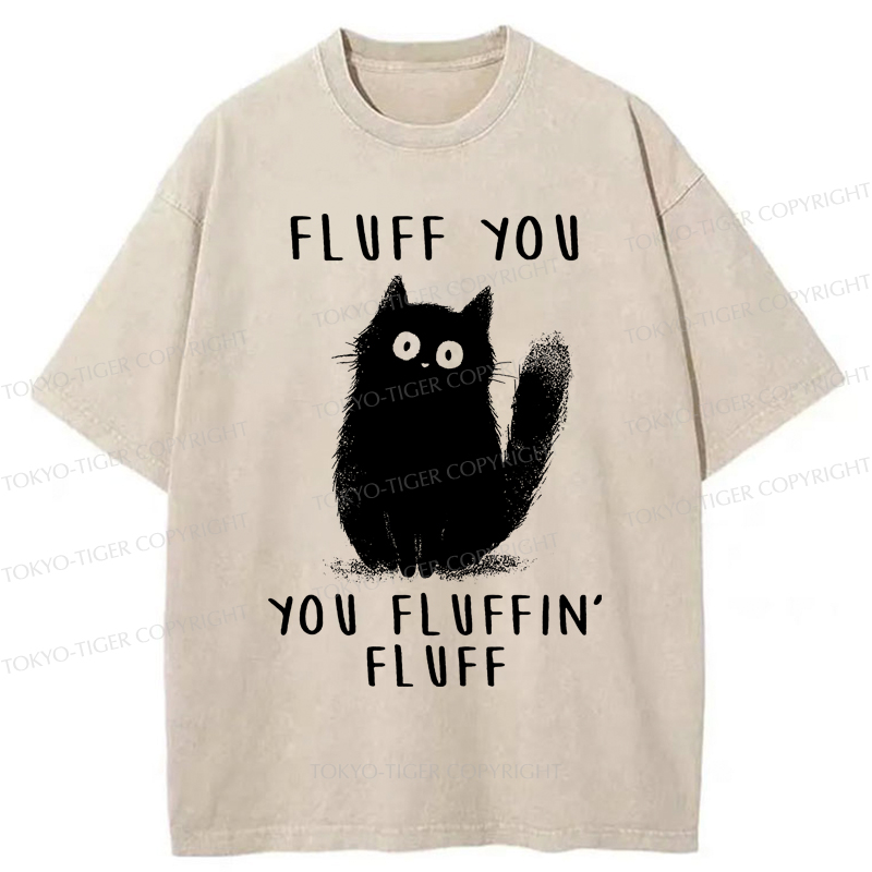 Tokyo-Tiger Funny Cat Fluff You You Fluffin Fluff Washed T-Shirt