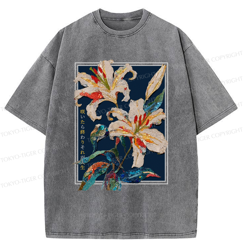 Tokyo-Tiger A Funny Flower Poster: Blooming Means The End This Is Life Washed T-Shirt