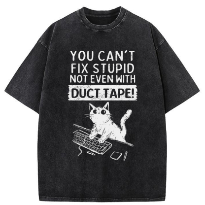 Tokyo-Tiger Funny Cat：You Can't Fix Stupid Washed T-Shirt
