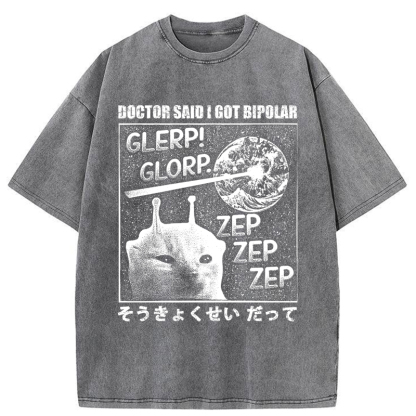 Tokyo-Tiger Alien Cat：Doctor Said I Got Bipolar Washed T-Shirt