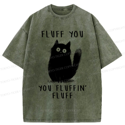 Tokyo-Tiger Funny Cat Fluff You You Fluffin Fluff Washed T-Shirt
