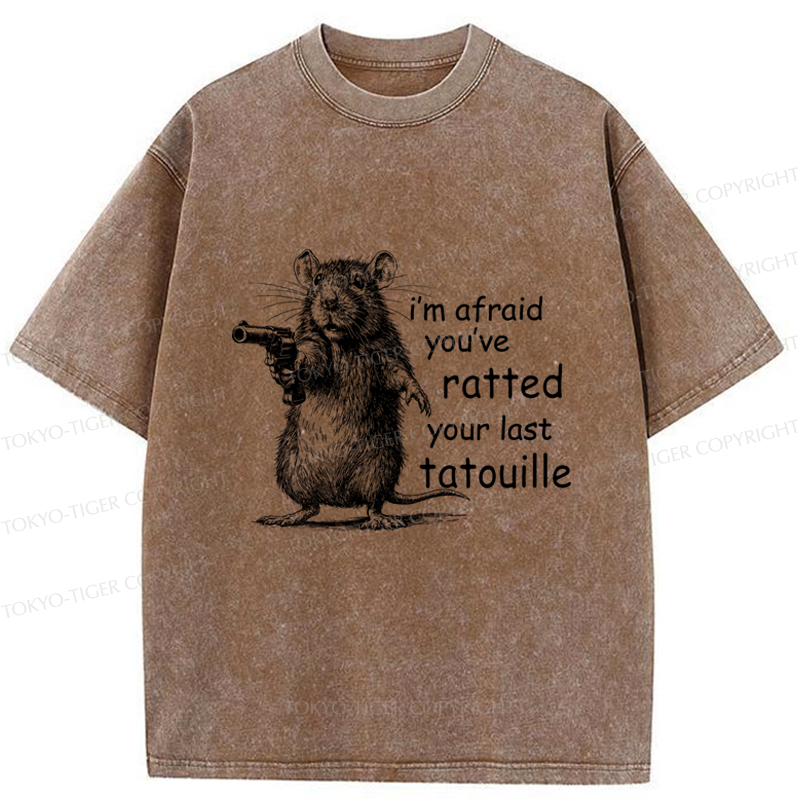 Tokyo-Tiger Funny Mouse：I’m Afraid You’ve Ratted Your Last Tatouille Washed T-Shirt