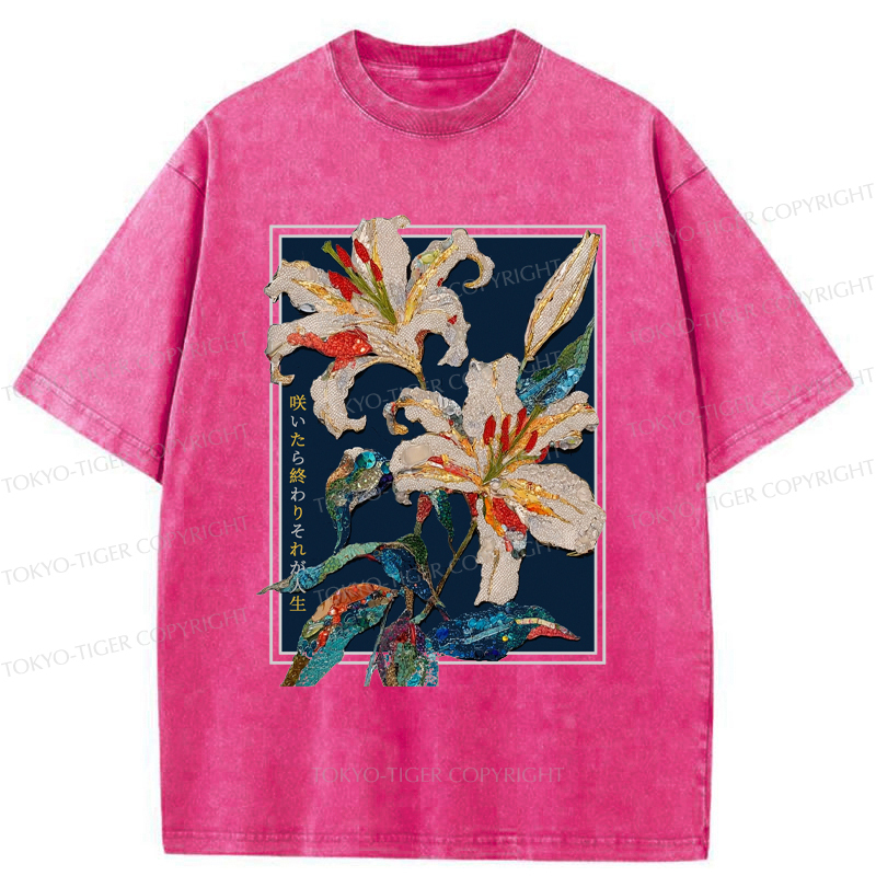 Tokyo-Tiger A Funny Flower Poster: Blooming Means The End This Is Life Washed T-Shirt