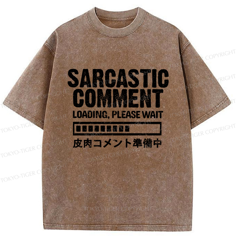 Tokyo-Tiger Sarcastic Comment Loading Please Wait Washed T-Shirt