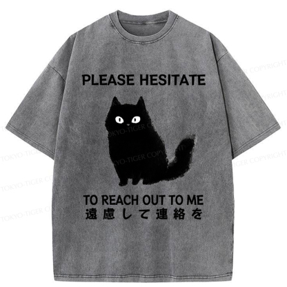 Tokyo-Tiger Funny Cat Please Hesitate To Reach Out To Me Washed T-Shirt