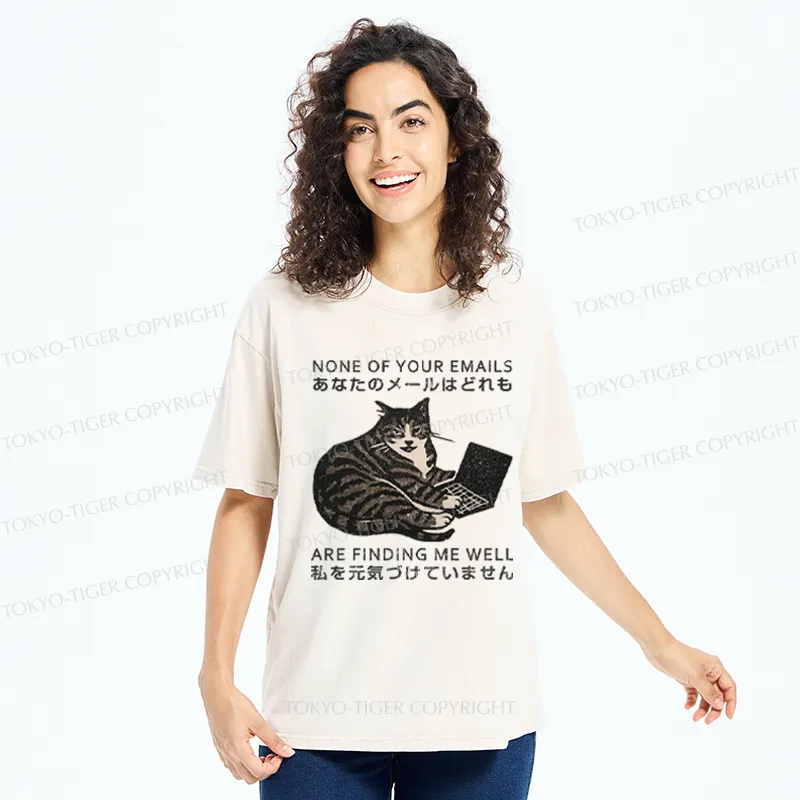 Tokyo-Tiger Funny Your email annoyed Cat Washed T-Shirt