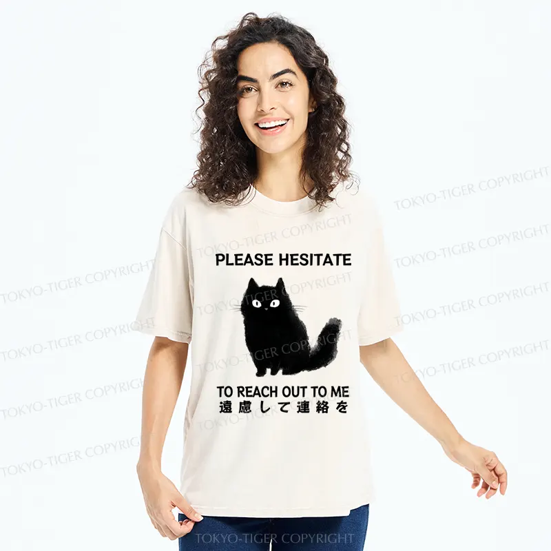 Tokyo-Tiger Funny Cat Please Hesitate To Reach Out To Me Washed T-Shirt