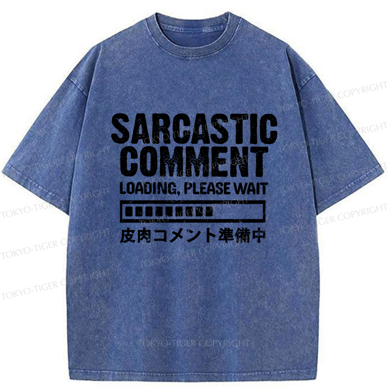 Tokyo-Tiger Sarcastic Comment Loading Please Wait Washed T-Shirt