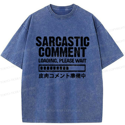 Tokyo-Tiger Sarcastic Comment Loading Please Wait Washed T-Shirt