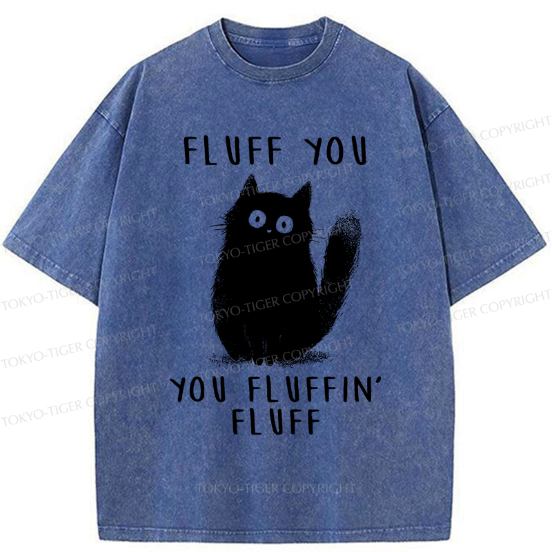Tokyo-Tiger Funny Cat Fluff You You Fluffin Fluff Washed T-Shirt