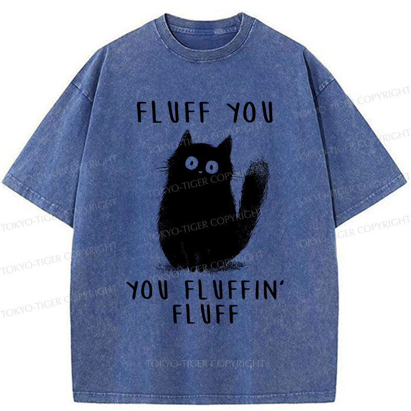Tokyo-Tiger Funny Cat Fluff You You Fluffin Fluff Washed T-Shirt