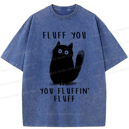 Tokyo-Tiger Funny Cat Fluff You You Fluffin Fluff Washed T-Shirt
