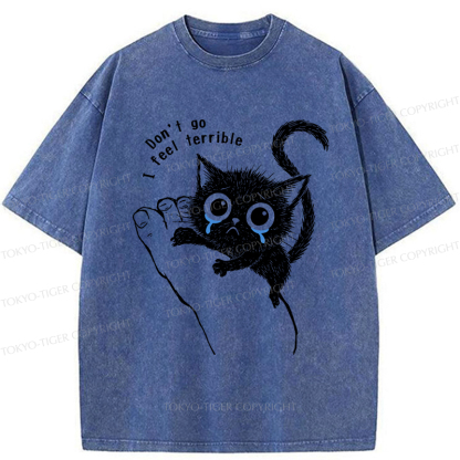 Tokyo-Tiger Funny Cat：Don't go, I feel terrible Washed T-Shirt