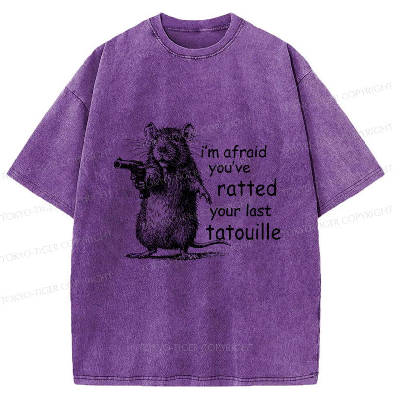 Tokyo-Tiger Funny Mouse：I’m Afraid You’ve Ratted Your Last Tatouille Washed T-Shirt