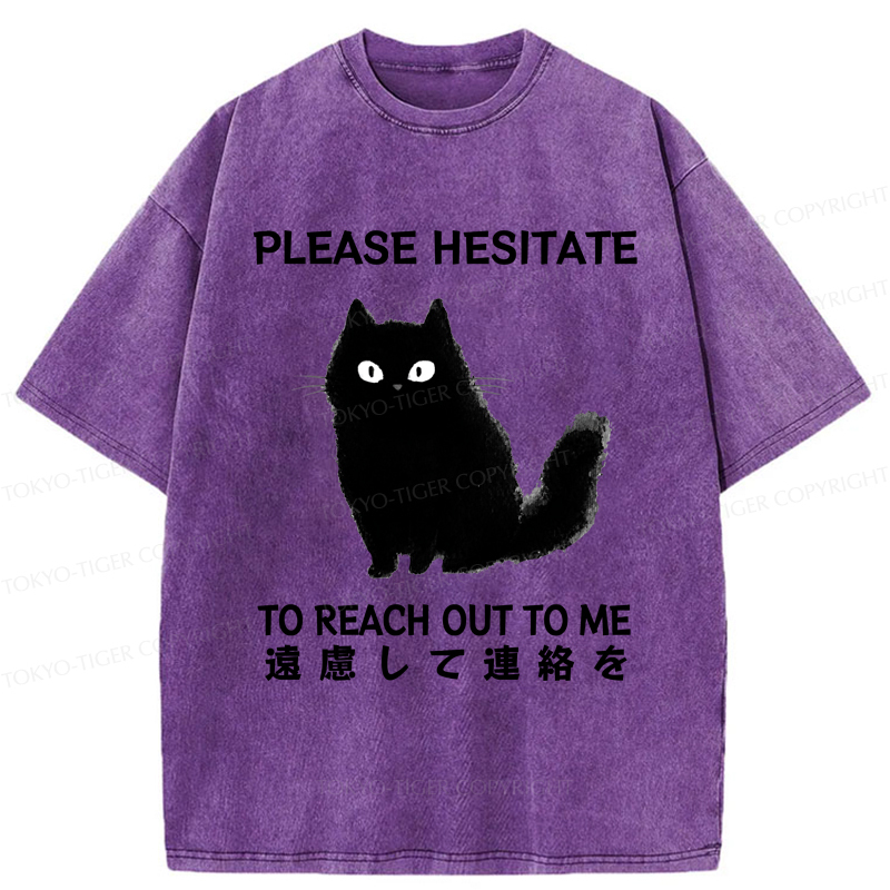 Tokyo-Tiger Funny Cat Please Hesitate To Reach Out To Me Washed T-Shirt