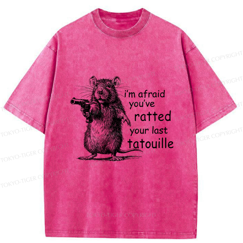 Tokyo-Tiger Funny Mouse：I’m Afraid You’ve Ratted Your Last Tatouille Washed T-Shirt