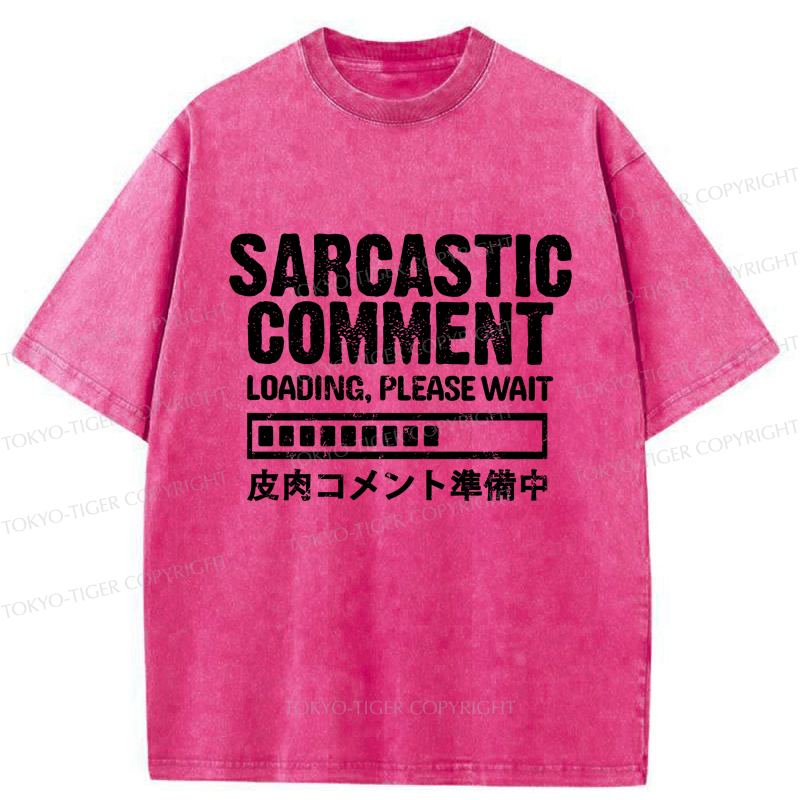 Tokyo-Tiger Sarcastic Comment Loading Please Wait Washed T-Shirt