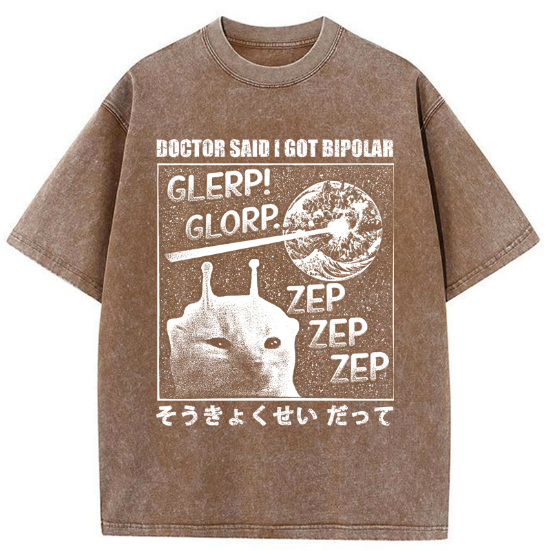 Tokyo-Tiger Alien Cat：Doctor Said I Got Bipolar Washed T-Shirt