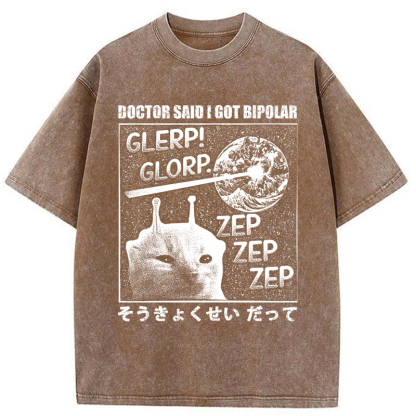 Tokyo-Tiger Alien Cat：Doctor Said I Got Bipolar Washed T-Shirt