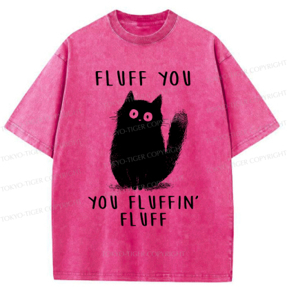 Tokyo-Tiger Funny Cat Fluff You You Fluffin Fluff Washed T-Shirt