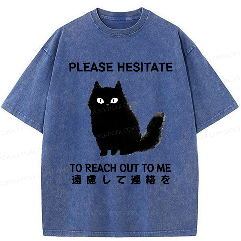 Tokyo-Tiger Funny Cat Please Hesitate To Reach Out To Me Washed T-Shirt