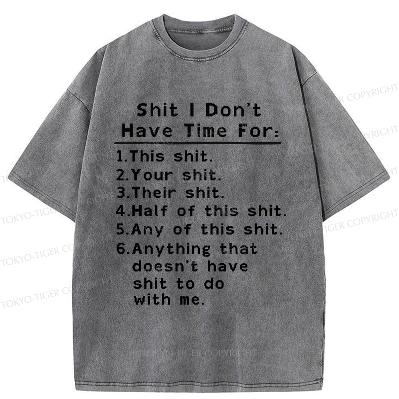 Tokyo-Tiger Shit I Don’t Have Time For Washed T-Shirt