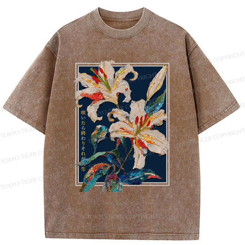 Tokyo-Tiger A Funny Flower Poster: Blooming Means The End This Is Life Washed T-Shirt