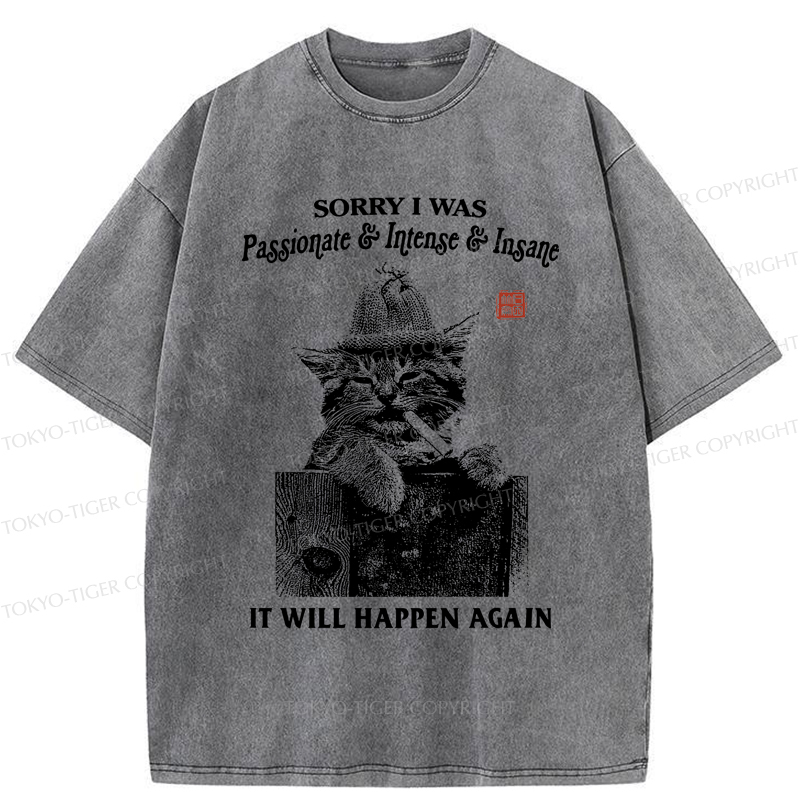 Tokyo-Tiger Funny Cat：Sorry It Will Happen Again Washed T-Shirt
