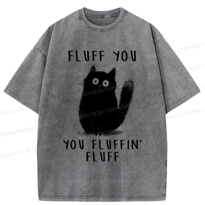 Tokyo-Tiger Funny Cat Fluff You You Fluffin Fluff Washed T-Shirt