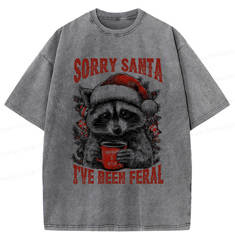 Tokyo-TigerFunny Raccoon：Sorry Santa I’ve been feral Washed T-Shirt