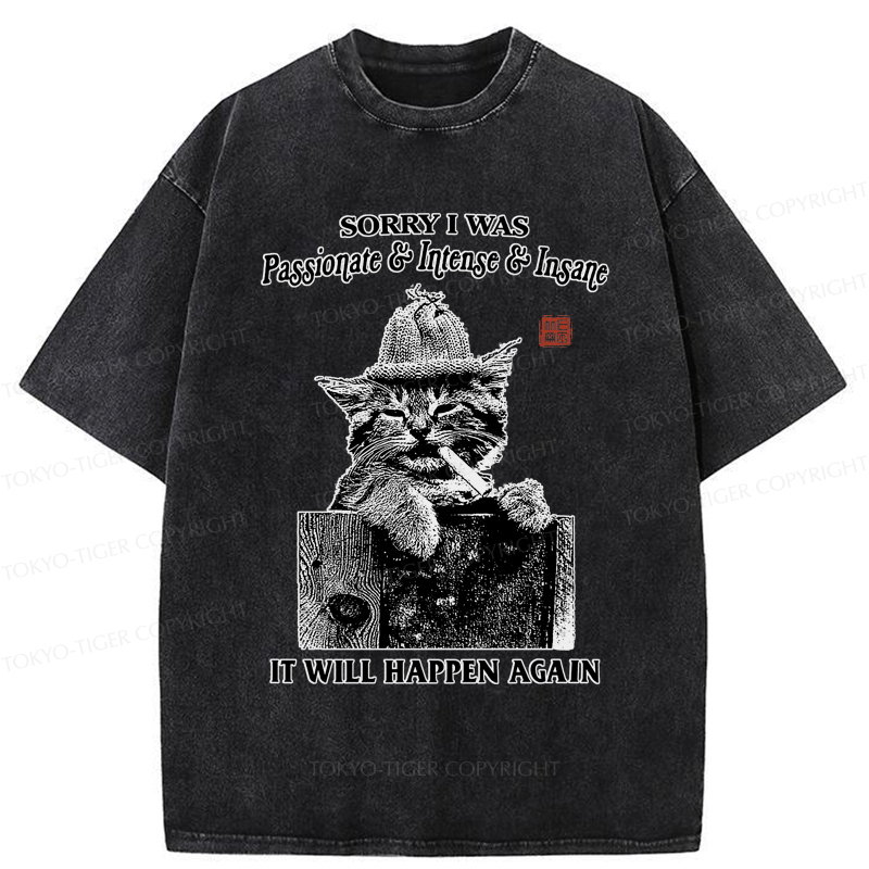 Tokyo-Tiger Funny Cat：Sorry It Will Happen Again Washed T-Shirt