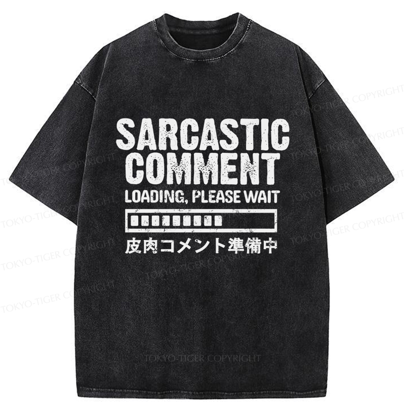 Tokyo-Tiger Sarcastic Comment Loading Please Wait Washed T-Shirt