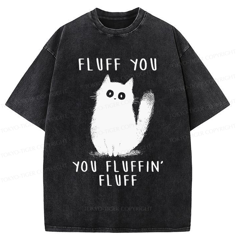 Tokyo-Tiger Funny Cat Fluff You You Fluffin Fluff Washed T-Shirt