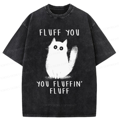 Tokyo-Tiger Funny Cat Fluff You You Fluffin Fluff Washed T-Shirt