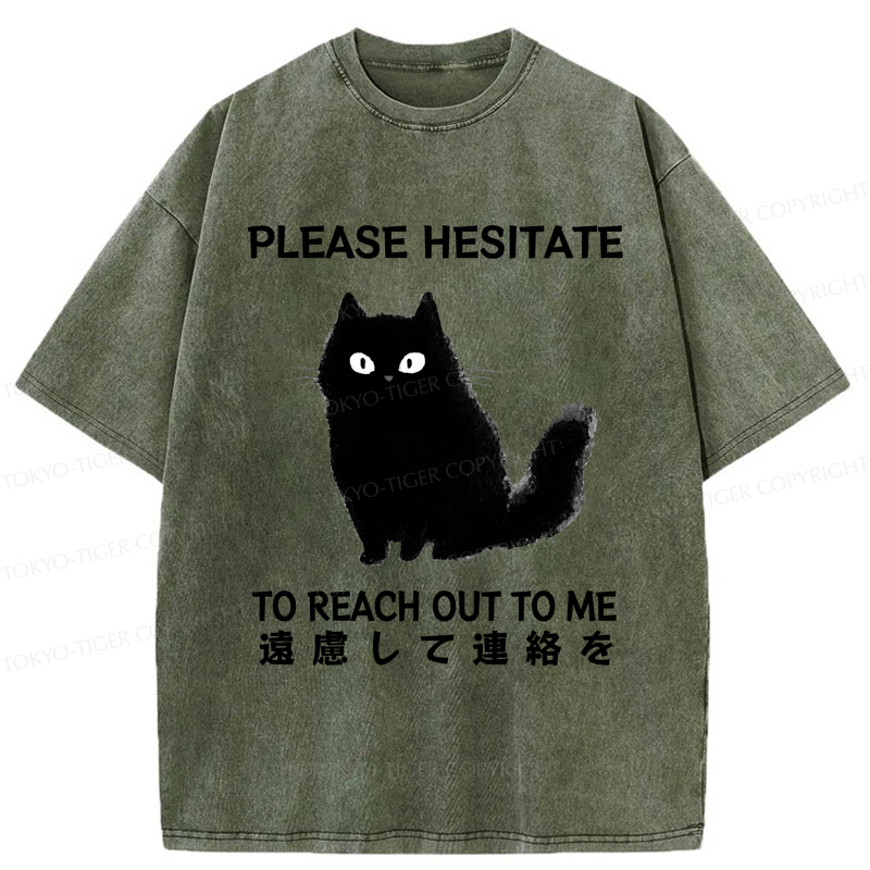 Tokyo-Tiger Funny Cat Please Hesitate To Reach Out To Me Washed T-Shirt