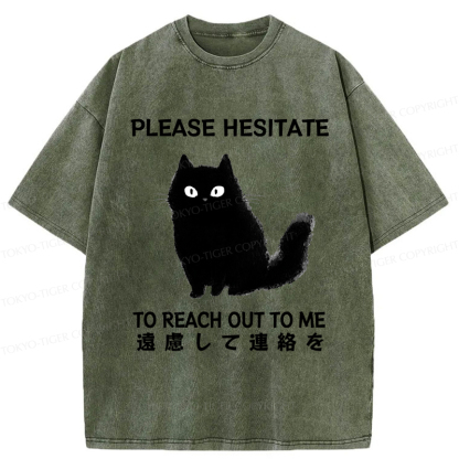 Tokyo-Tiger Funny Cat Please Hesitate To Reach Out To Me Washed T-Shirt
