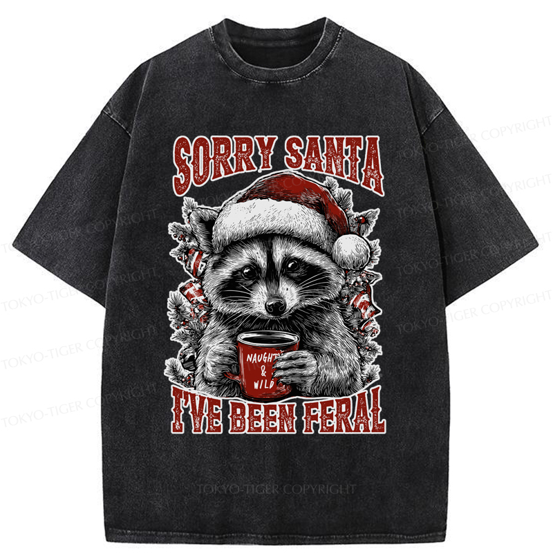 Tokyo-TigerFunny Raccoon：Sorry Santa I’ve been feral Washed T-Shirt