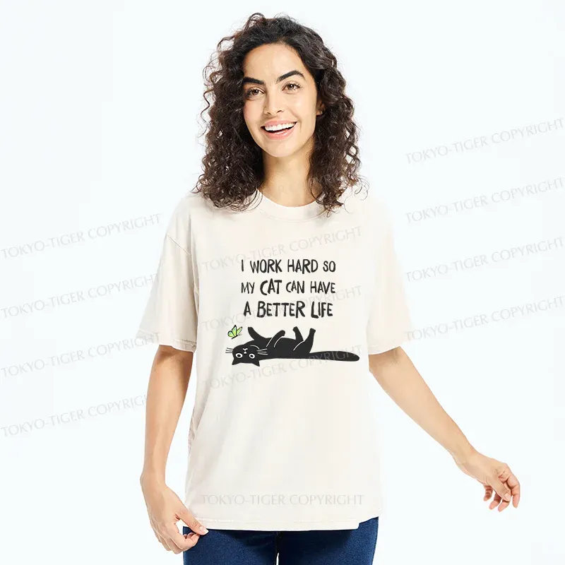Tokyo-Tiger I Work Hard So My Cat Can Have A Better Life Washed T-Shirt