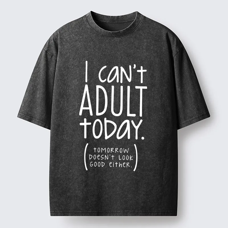 Tokyo-Tiger No Adulting Today Relatable Meme Washed T-Shirt