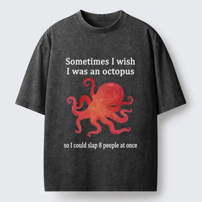 Tokyo-Tiger Octopus Dreaming Of Slapping Eight People Washed T-Shirt