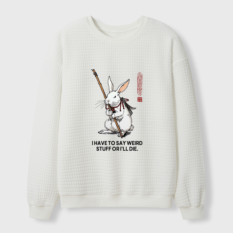 Tokyo-Tiger Rabbit Gotta Say Weird Stuff Or Die Waffle Sweatshirt