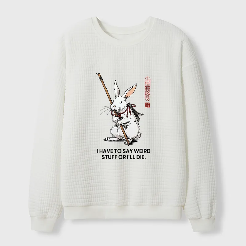 Tokyo-Tiger Rabbit Gotta Say Weird Stuff Or Die Waffle Sweatshirt