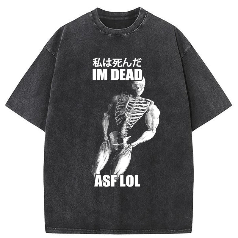 Tokyo-Tiger I'm Dead Asf Lol Washed T-Shirt