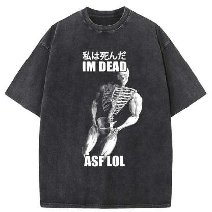 Tokyo-Tiger I'm Dead Asf Lol Washed T-Shirt