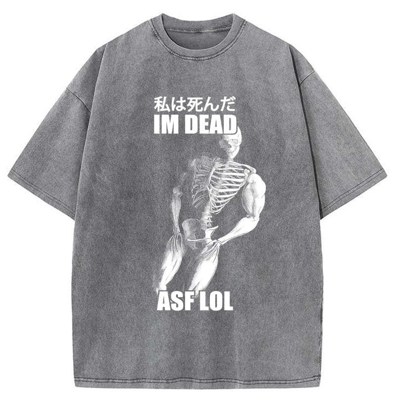 Tokyo-Tiger I'm Dead Asf Lol Washed T-Shirt