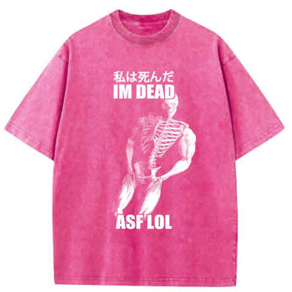 Tokyo-Tiger I'm Dead Asf Lol Washed T-Shirt