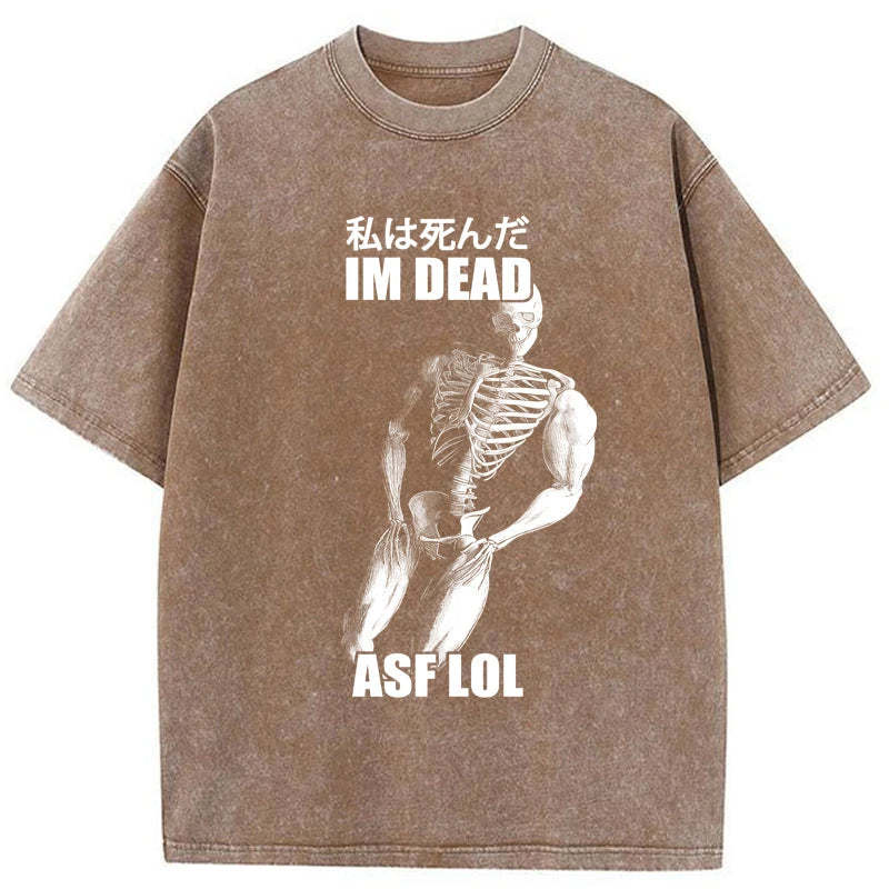 Tokyo-Tiger I'm Dead Asf Lol Washed T-Shirt