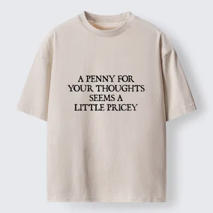 Tokyo-Tiger Your Thoughts Seems Little Pricey Washed T-Shirt